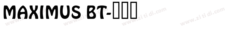 MAXIMUS BT字体转换